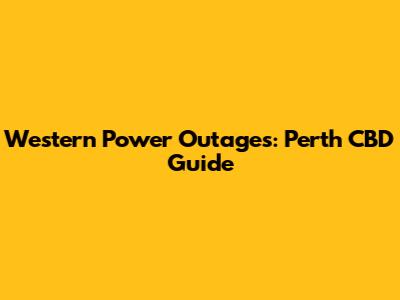 Western Power Outages: Perth CBD Guide