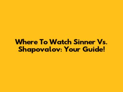 Where To Watch Sinner Vs. Shapovalov: Your Guide!