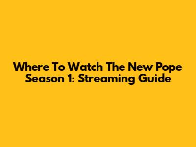 Where To Watch The New Pope Season 1: Streaming Guide