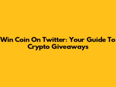 Win Coin On Twitter: Your Guide To Crypto Giveaways