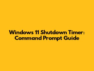 Windows 11 Shutdown Timer: Command Prompt Guide