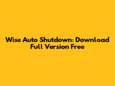 Wise Auto Shutdown: Download Full Version Free