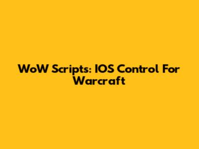 WoW Scripts: IOS Control For Warcraft