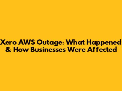 Xero AWS Outage: What Happened & How Businesses Were Affected