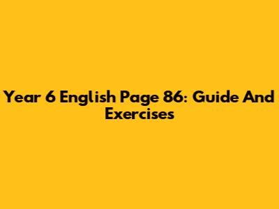 Year 6 English Page 86: Guide And Exercises