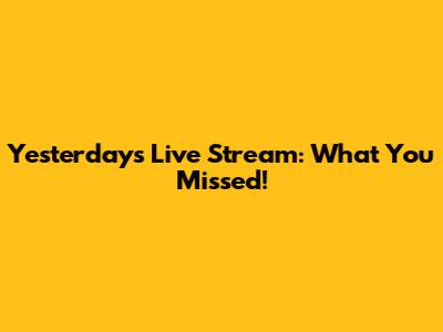 Yesterday's Live Stream: What You Missed!