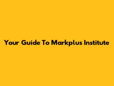Your Guide To Markplus Institute