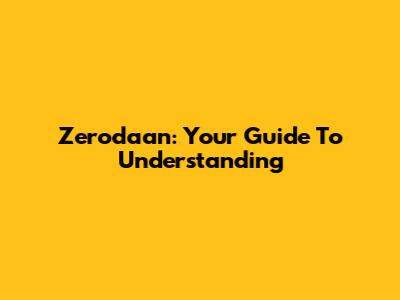 Zerodaan: Your Guide To Understanding