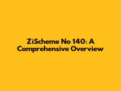 ZiScheme No 140: A Comprehensive Overview