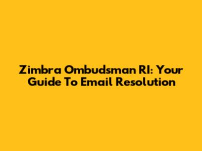 Zimbra Ombudsman RI: Your Guide To Email Resolution