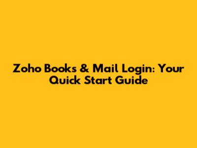 Zoho Books & Mail Login: Your Quick Start Guide