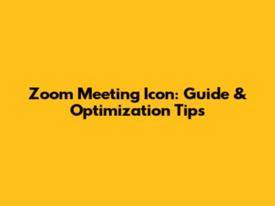 Zoom Meeting Icon: Guide & Optimization Tips