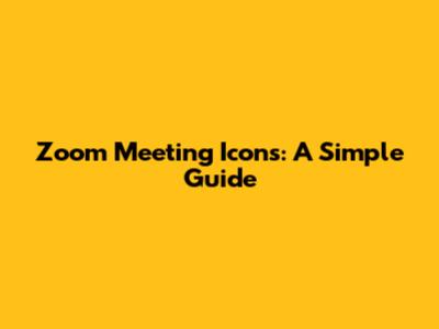 Zoom Meeting Icons: A Simple Guide