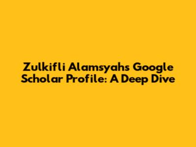 Zulkifli Alamsyah's Google Scholar Profile: A Deep Dive